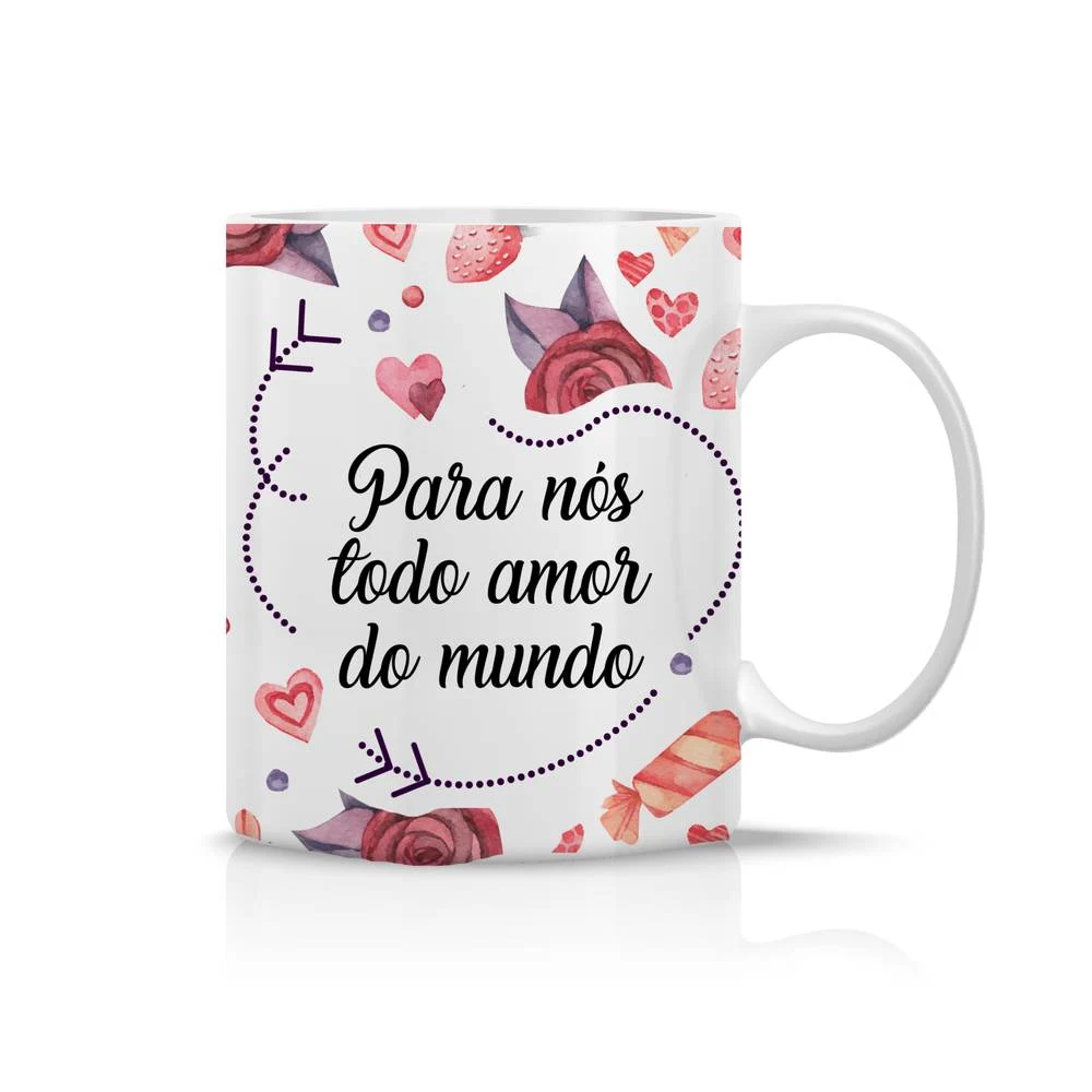 Caneca Pra Nós Todo Amor do Mundo